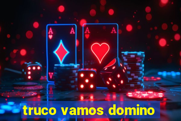 truco vamos domino