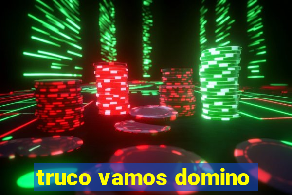 truco vamos domino