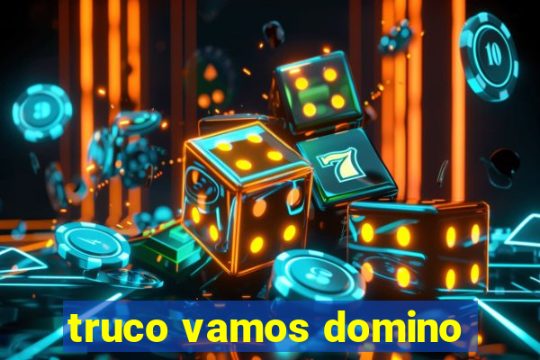 truco vamos domino