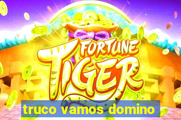 truco vamos domino