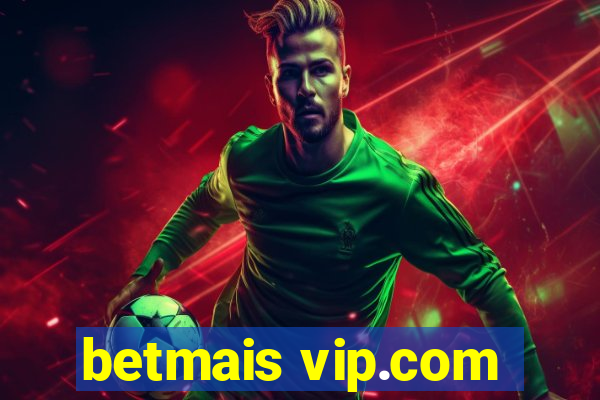 betmais vip.com