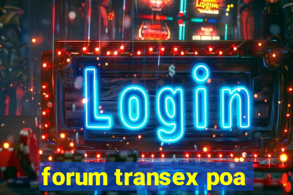 forum transex poa