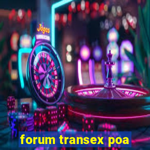 forum transex poa