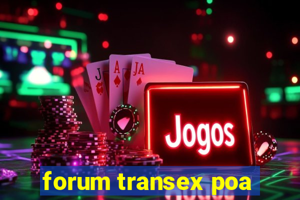 forum transex poa