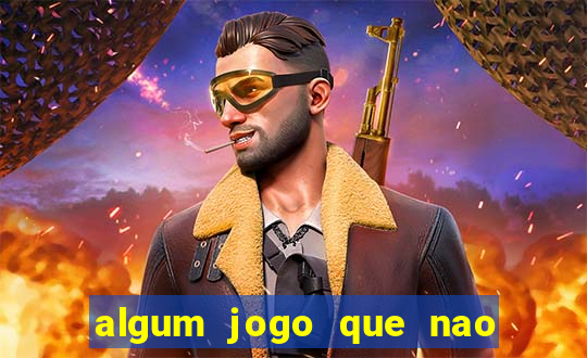 algum jogo que nao precisa depositar dinheiro