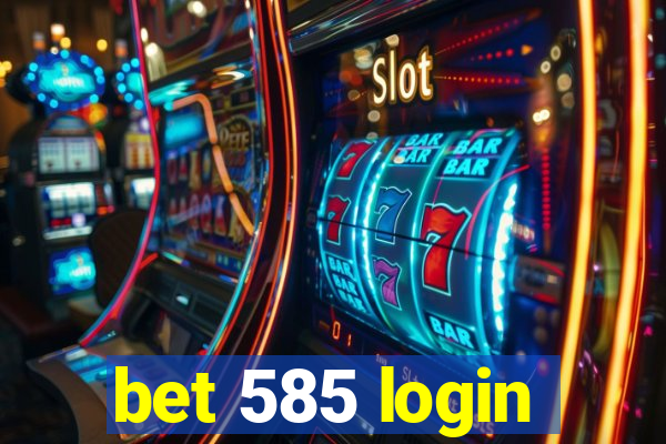 bet 585 login