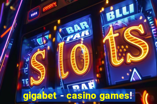 gigabet - casino games!