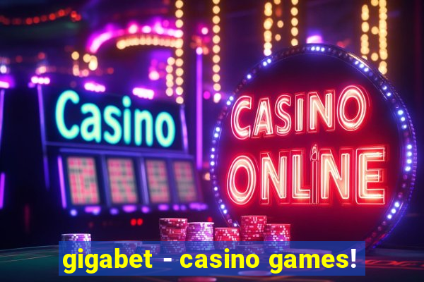 gigabet - casino games!