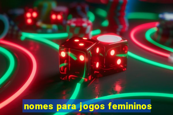 nomes para jogos femininos