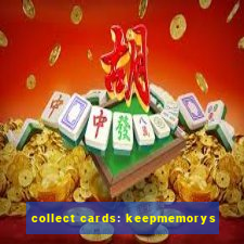 collect cards: keepmemorys