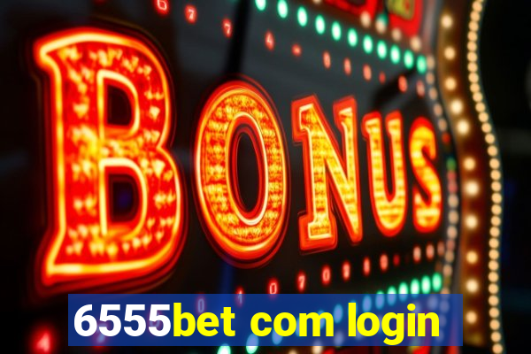 6555bet com login