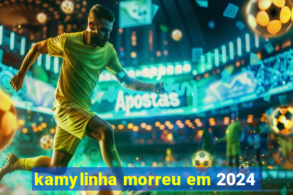 kamylinha morreu em 2024