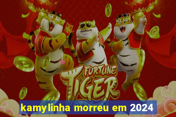 kamylinha morreu em 2024