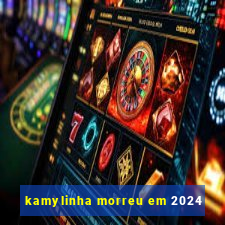 kamylinha morreu em 2024