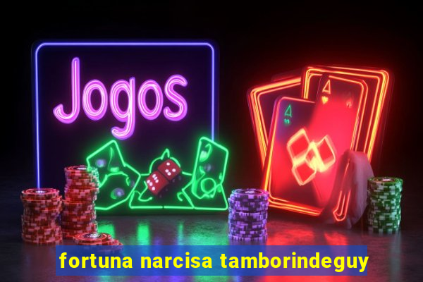 fortuna narcisa tamborindeguy