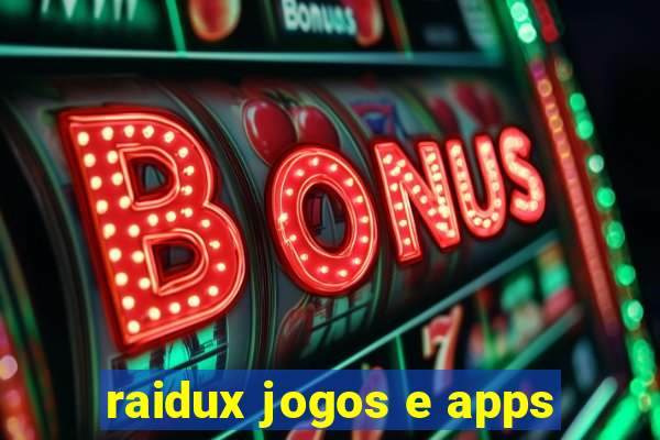 raidux jogos e apps