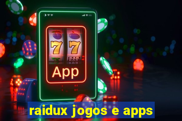 raidux jogos e apps