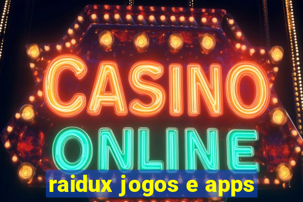 raidux jogos e apps