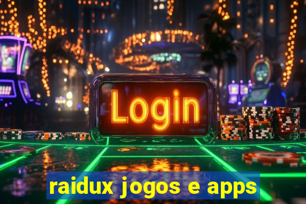 raidux jogos e apps