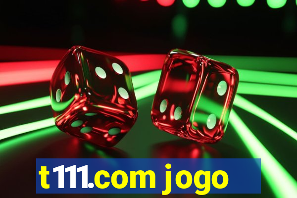 t111.com jogo