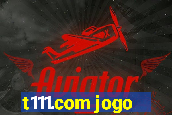 t111.com jogo