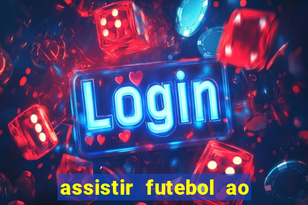 assistir futebol ao vivo sem virus