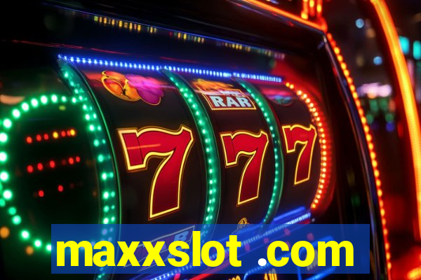 maxxslot .com