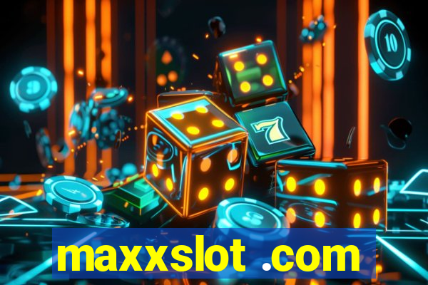 maxxslot .com