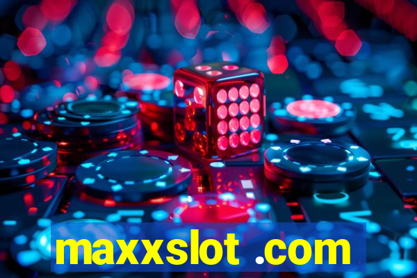 maxxslot .com