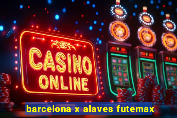 barcelona x alaves futemax