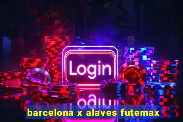 barcelona x alaves futemax