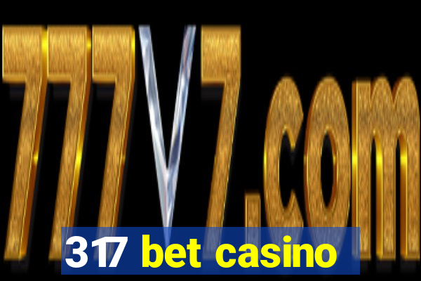 317 bet casino