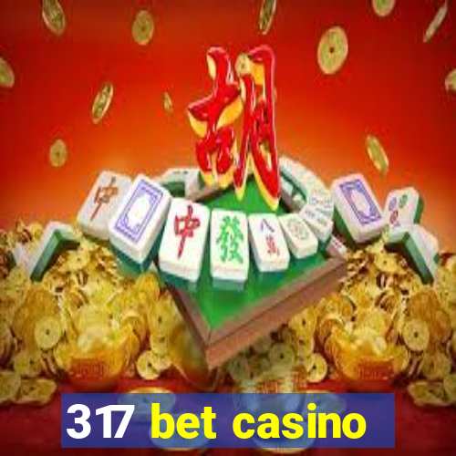 317 bet casino