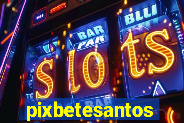 pixbetesantos