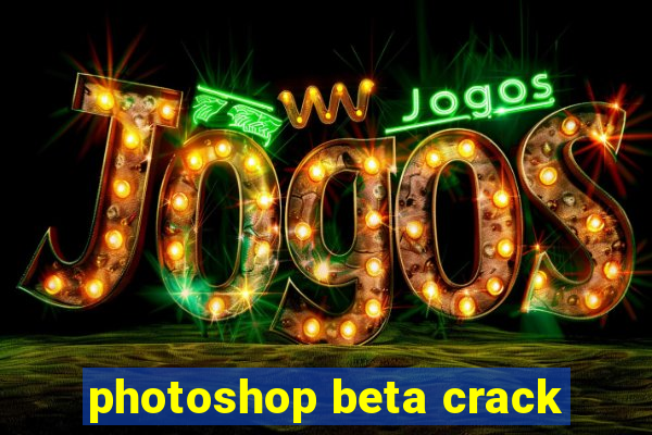 photoshop beta crack