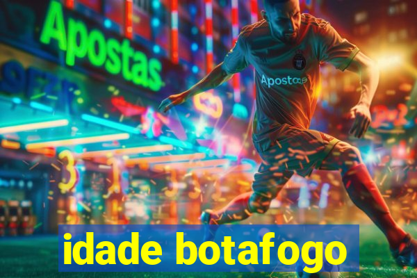 idade botafogo