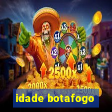 idade botafogo