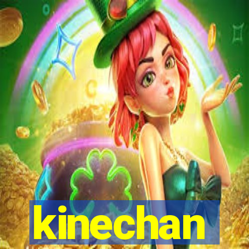 kinechan