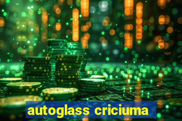 autoglass criciuma