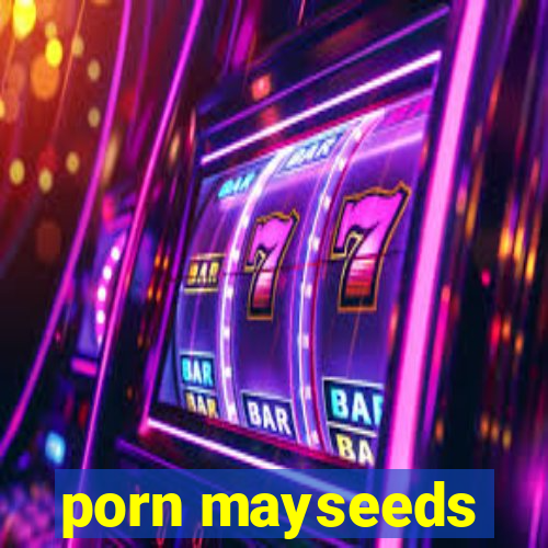 porn mayseeds