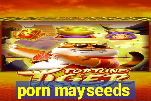 porn mayseeds