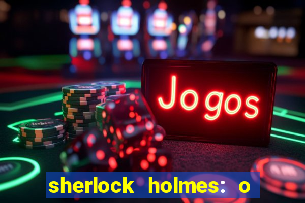 sherlock holmes: o jogo de sombras torrent