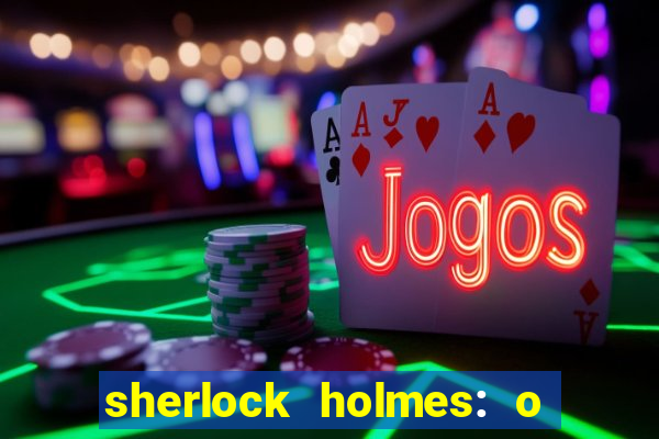 sherlock holmes: o jogo de sombras torrent