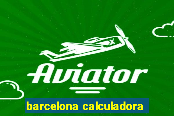 barcelona calculadora