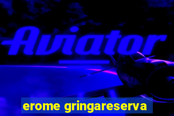 erome gringareserva