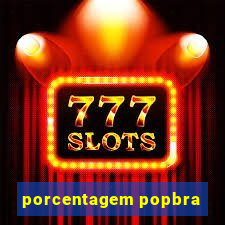 porcentagem popbra