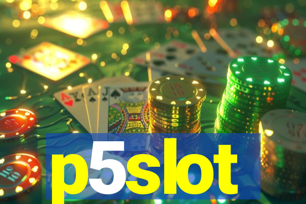 p5slot