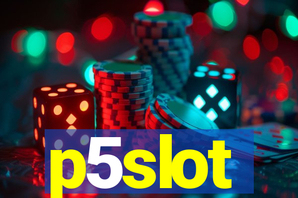 p5slot