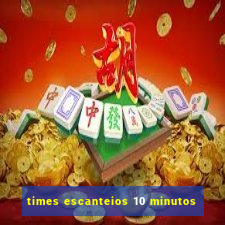 times escanteios 10 minutos