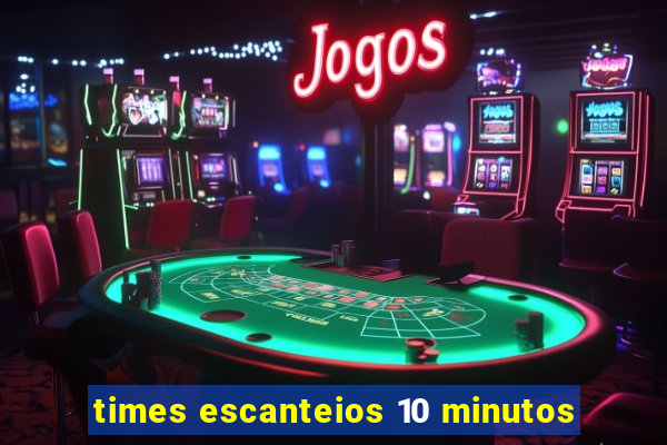 times escanteios 10 minutos